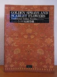 Golden Sprays and Scarlet Flowers. Traditional Indian Textiles from the Museum of Ethnography...