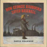 HOW GEORGIE RADBOURN SAVED BASEBALL by Shannon, David - 0