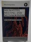 Migmatites, Melting and Metamorphism.