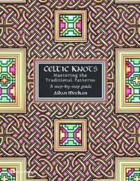 Celtic Knots : Mastering the Traditional Patterns by Aidan Meehan - 2003