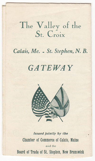 The Valley of the St. Croix: Calais, Me.-St. Stephen, N.B.-Gateway