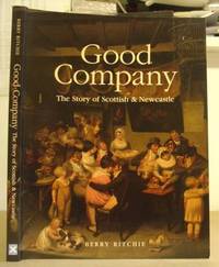 Good Company - The Story Of Scottish And Newcastle