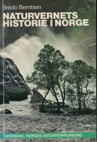 Naturvernets historie i Norge. Fra klassisk naturvern til økopolitikk.