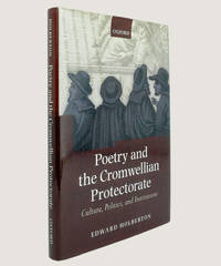 Poetry and the Cromwellian Protectorate: Culture, Politics, and Institutions.