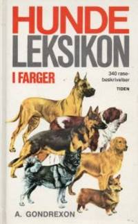 Hundeleksikon i Farger. 340 rasebeskrivelser