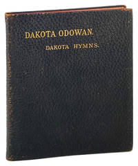 Dakota Odowan. Dakota Hymns. Published by The Dakota Mission of the American Missionary Association and the Presbyterian Board of Foreign Missions