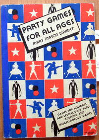 image of Party Games for All Ages. Containing Games for Holidays, Special Days, Children's Games, Guessing and Miscellaneous Games