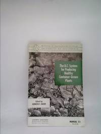 The U.C. system for producing healthy container-grown plants: Through the use of clean soil,...