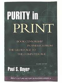Purity in Print, 2nd Ed: Book Censorship in America from the Gilded Age to the Computer Age...
