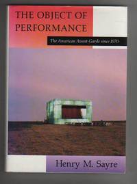 image of THE OBJECT OF PERFORMANCE. The American Avant-Garde since 1970