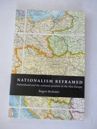 Nationalism Reframed: Nationhood and the National Question in the New Europe