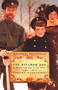 Kitchen Boy: A Novel of the Last Tsar by Alexander Robert - 2004