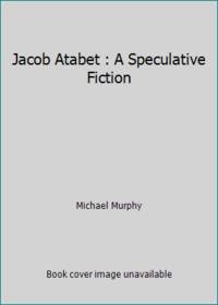 Jacob Atabet : A Speculative Fiction