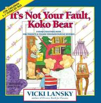 It's Not Your Fault, Koko Bear : A Read-Together Book for Parents and Young Children During Divorce