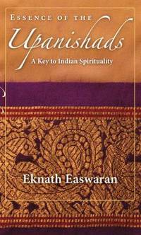 Essence of the Upanishads : A Key to Indian Spirituality