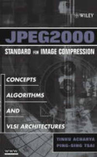 JPEG2000 Standard for Image Compression – Concepts, Algorithms and VLSI Architectures