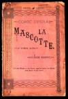 La Mascotte in Three Acts (Comic Opera)