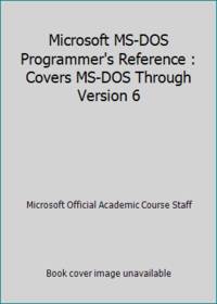 Microsoft MS-DOS Programmer's Reference : Covers MS-DOS Through Version 6