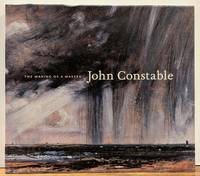 John Constable: The Making of a Master