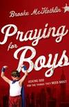 Praying for Boys: Asking God for the Things They Need Most