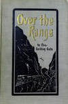 Over the Range to the Golden Gate: A Complete Tourist's Guide to Colorado, New Mexico, Utah, Nevada, California, Oregon, Puget Soudn, and the Great Northwest