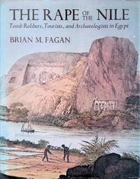Rape of the Nile: Tomb Robbers Tourists and Archaeologists in Egypt