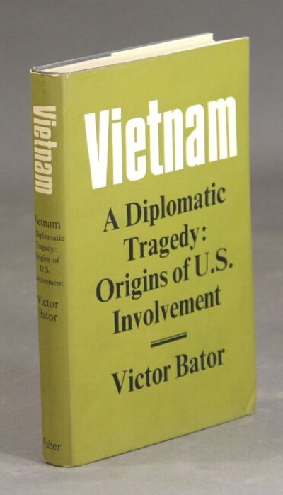 Vietnam: a diplomatic tragedy: origins of U. S. involvement
