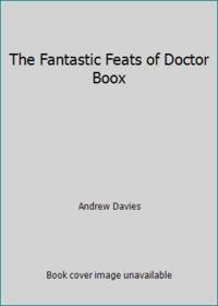 The Fantastic Feats of Doctor Boox