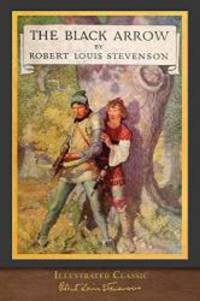 The Black Arrow (Illustrated Classic): Illustrated by N. C. Wyeth by Robert Louis Stevenson - 2019-02-17