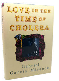 LOVE IN THE TIME OF CHOLERA by Gabriel Garcia Marquez - 1988