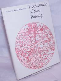 Five Centuries of Map Printing.  The Kenneth Nebenzahl, Jr., Lectures in the History of Cartography at the Newberry Library by Woodward, David, editor - 1975