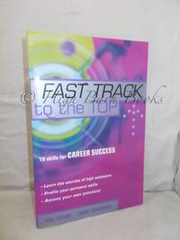 Fast Track to the Top: 10 Skills for Career Success by Taylor, Ros and John Humphrey - 2002 