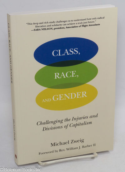 Class, race, and gender, challenging the injuries and divisions of capitalism Forward by Rev. William J. Barber II