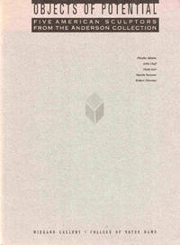 Objects of Potential: Five American Sculptors From the Andeson Collection