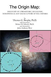 The Origin Map:Discovery of a Prehistoric, Megalithic, Astrophysical Map and Sculpture of the...