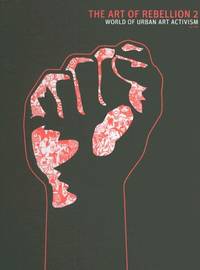 Art Of Rebellion, The: No. 2: The World of Urban Art Activism