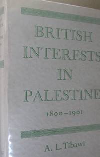 British Interests in Palestine 1800-1901; A Study of Religious and educational Enterprise by A.L. Tabawi - Hardcover - First edition - 1961 - from Midway Used and Rare Books (SKU: 42910)