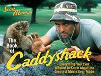 The Book of Caddyshack : Everything You Ever Wanted to Know About the Greatest Movie Ever Made