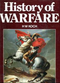 History of Warfare by Koch, H.W - 1981