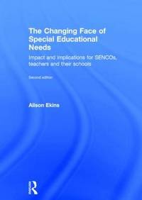 The Changing Face of Special Educational Needs: Impact and implications for SENCOs, teachers and...
