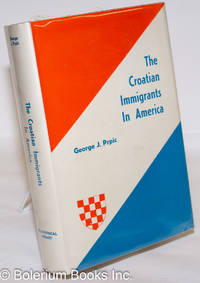 The Croatian Immigrants in America by Prpic, George J - 1971