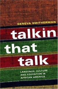 Talkin that Talk: Language, Culture and Education in African America