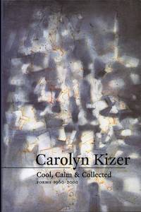 Cool, Calm, and Collected: Poems 1960-2000 by Carolyn Kizer - Paperback - 2nd Edition - 2003 - from citynightsbooks (SKU: 5241)