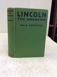 LINCOLN THE UNKNOWN by Dale Carnegie - 1943