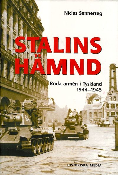 Stalins hämnd. Röda armén i Tyskland 1944-45.