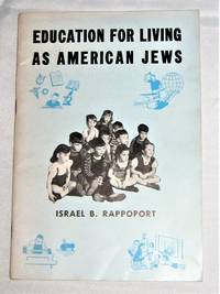 Education for Living as American Jews by Israel B. Rappoport - 1946