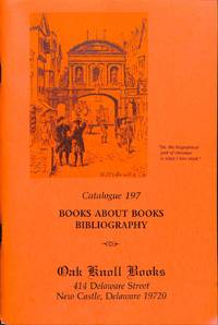 CATALOGUE 197 / (1997) : Books About Books, bibliography. by OAK KNOLL BOOKS - NEW CASTLE