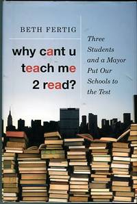 cover of Why Cant U Teach Me 2 Read? Three Students And A Mayor Put Our Schools To The Test