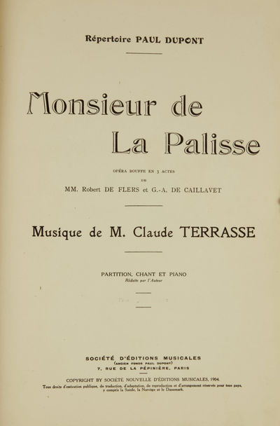 Monsieur de La Palisse Opéra Bouffe en 3 Actes de MM. Robert de Flers et G.-A. de Caillavet ... Répertoire Paul Dupont ... Partition, Chant et Piano Réduite par l'Auteur. [Nouvelle Édition]. [Piano-vocal score]
