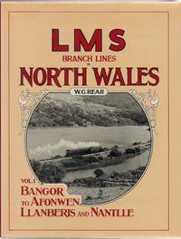 LMS Branch Lines in North Wales. Vol.1: Bangor to Afonwen, Llanberis and Nantlle